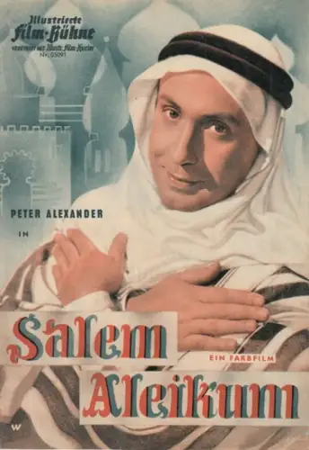Illustrierte FilmBühne: Illustrierte Film-Bühne. Nr. 05091. Peter Alexander in Salem Aleikum. Ein Farbfilm. Vereinigt mit Illustr. Film-Kurier. 