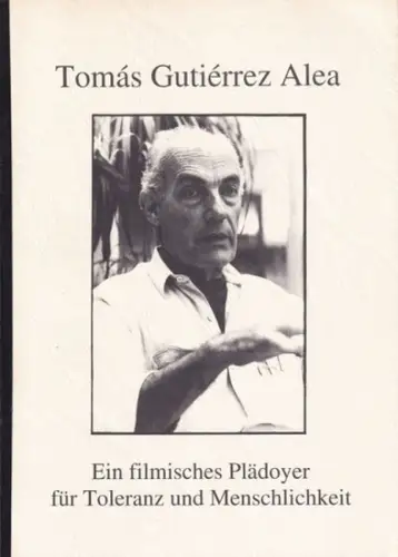 Gutiérrez Alea, Tomás - Volker Pade: Tomás Gutiérrez Alea - Ein filmisches Plädoyer für Toleranz und Menschlichkeit. 