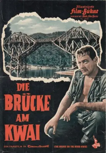 Illustrierte FilmBühne: Illustrierte Film-Bühne. Nr. 4182. Die Brücke am Kwai. (The Bridge on the River Kwai). Ein Farbfilm in CinemaScope. Vereinigt mit Illustr. Film-Kurier. 