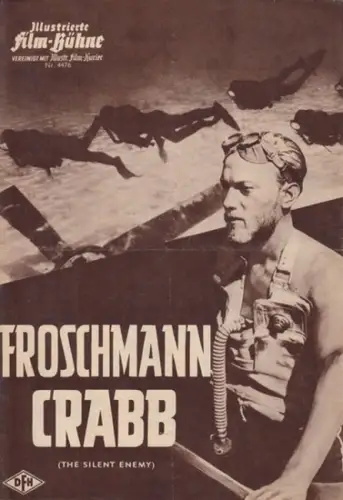 Illustrierte FilmBühne: Illustrierte Film-Bühne. Nr. 4476. Froschmann Crabb. (The Silent Enemy). Vereinigt mit Illustr. Film-Kurier. 