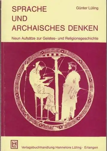 Lüling, Günter: Sprache und archaisches Denken. Neun Aufsätze zur Geistes- und Religionsgeschichte. 
