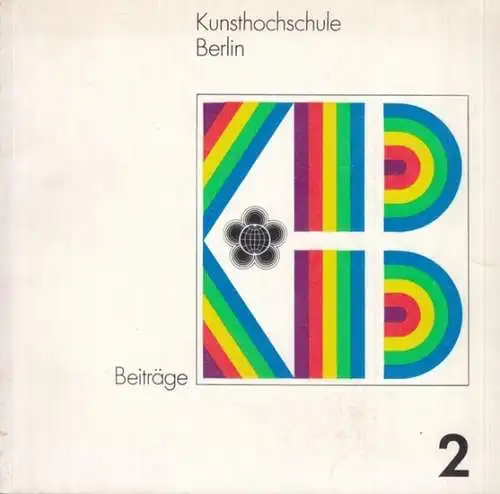 Beiträge.- Kunsthochschule Berlin-Weißensee (Hrsg.) - Geleitwort: Walter Womacka, H. Heuer (Autoren): Kunsthochschule Berlin - Beiträge 2 (1973). 