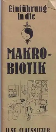 Clausnitzer, Ilse: Einführung in die Makrobiotik. 