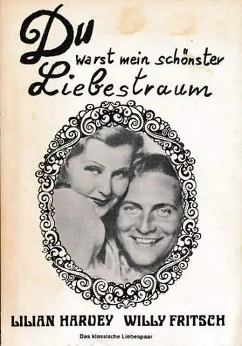 Cichocki, Max - Ingeborg Jessulat: Du warst mein schönster Liebestraum. ( Lilian Harvey und Willy Fritsch ). Vom Traumpaar des deutschen Films erzählt Max Cichocki und Ingeborg Jessulat.