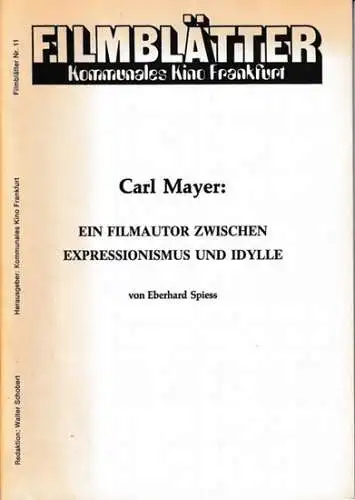 Spiess, Eberhard - Kommunales Kino Frankfurt (Hrsg.) - Walter Schobert (Red.): Carl Mayer : Ein Filmautor zwischen Expressionismus und Idylle (= Filmblätter Nr. 11). 