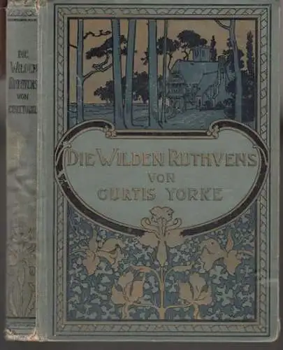 Yorke, Curtis. - übersetzt von Anna Puchta: Die wilden Ruthvens. Erzählung für junge Mädchen. 