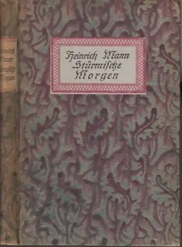 Mann, Heinrich: Stürmische Morgen. Novellen. - Inhalt: Heldin / Der Unbekannte / Jungfrauen / Abdankung. 
