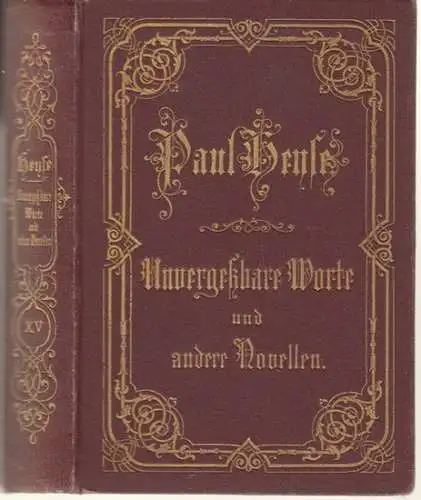 Heyse, Paul: Unvergeßbare Worte und andere Novellen. - Die Eselin / Das Glück von Rothenburg / Getheiltes Herz. 