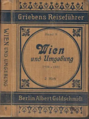 Grieben. - Wien. - neu bearbeitet von K. Sandtner: Wien mit Umgebung und Ausflug nach dem Semmering. Praktischer Reiseführer ( = Griebens Reiseführer, Band 8 ). 