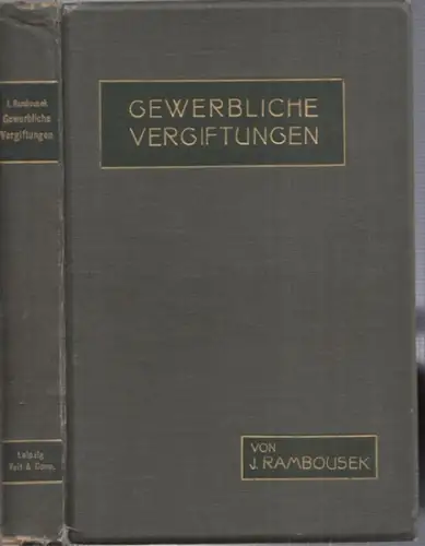 Rambousek, J: Gewerbliche Vergiftungen - deren Vorkommen, Erscheinungen, Behandlung, Verhütung. 
