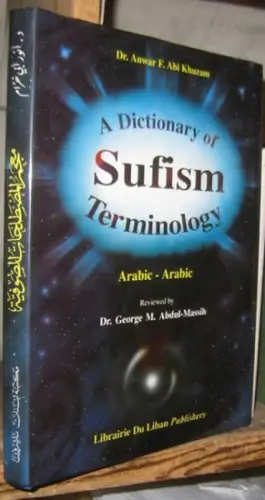 Sufism. - Anwar F. Abi Khuzam. - reviewed by George M. Abdul-Massih: A dictionary of Sufism terminolgy. Arabic - arabic. 