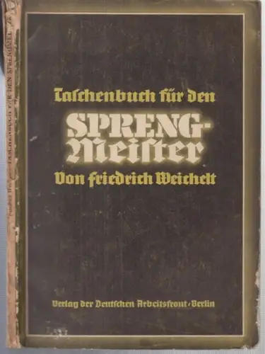 Weichelt, Friedrich: Taschenbuch für den Sprengmeister. Berechnungen zur Ermittlung der Sprengstoffmengen für gewerbliche Sprengarbeiten in der Industrie der Steine und Erden wie im Bauwesen und.. 