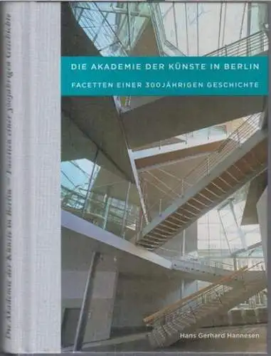 Hannesen, Hans Gerhard: Die Akademie der Künste in Berlin - Facetten einer 300jährigen Geschichte. 