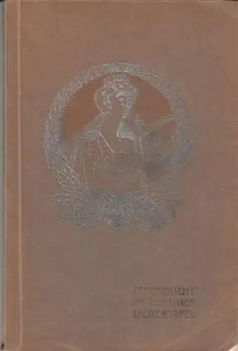 Berliner Liedertafel. - bearbeitet von Ernst Schlicht: BERLINER LIEDERTAFEL 1884-1909. Bericht zum fünfundzwanzigsten Stiftungsfeste. 