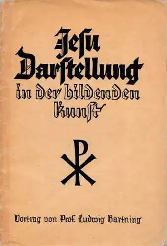 BARTNING, Ludwig: Jesu Darstellung in der bildenden Kunst. Nach einem Vortrag von L. Bartning. 