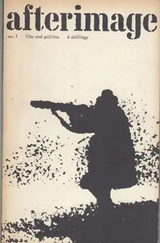 afterimage. - editors: Simon Field, Peter Sainsbury. - Glauber Rocha, Jean-Luc Godard, Simon Hartog, Christoph Giercke, John Lyle, Tony Garnett: afterimage. No. 1, April 1970. Film and politics. 