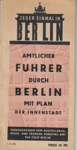 Herausgegeben vom Ausstellungs-, Messe- und Fremden-Verkehrs-Amt der Stadt Berlin: Amtlicher Führer durch Berlin. - OHNE den Plan der Innenstadt. 