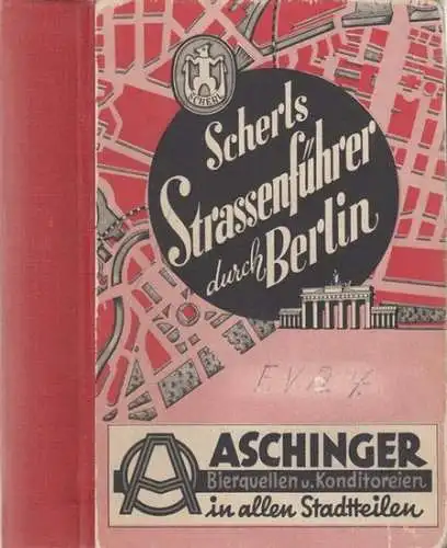 Scherl. - Strassenführer Berlin: Scherls Straßenführer durch Berlin (1938). Beilage: Plan von Berlin. Maßstab 1 : 30.000. 