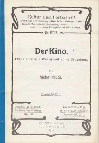 Noack, Victor: Der Kino. Etwas über sein Wesen und seine Bedeutung ( = Kultur und Fortschritt, Neue Folge der Sammlung 'Sozialer Fortschritt, Hefte für Volkswirtschaft.. 