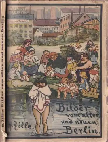 Zille, Heinrich: Bilder vom alten und neuen Berlin. 