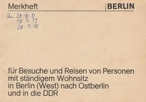 Berlin. - Merkheft. - herausgegeben vom Presse- und Informationsamt des Landes Berlin: Merkheft für Besuche und Reisen von Personen mit ständigem Wohnsitz in Berlin (West) nach Ostberlin und in die DDR. - Stand: 5. Oktober 1972. 