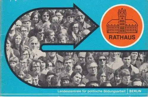Landeszentrale für politische Bildungsarbeit: Die Verwaltung in den Bezirken Berlins. Aufbau und Aufgaben der Bezirksämter und Bezirksverordnetenversammlungen sowie ihre Beziehungen zu den Bürgern. 