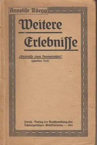 Rüegg, Annelise (1879-1934): Weitere Erlebnisse ( = Erlebnisse einer Serviertochter, zweiter Teil ). 