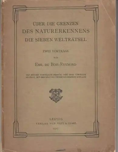 Bois-Reymond, Emil du: Über die Grenzen des Naturerkennens. Die sieben Welträtsel. Zwei Vorträge. 