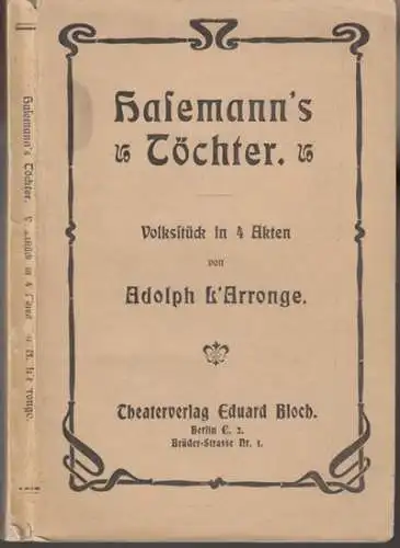 L'Arronge, Adolph: Hasemann's Töchter. Volksstück in 4 Akten (= Dramatische Werke von Adolph L'arronge, zweiter Theil). - eingerichtetes Exemplar! / Rollenbuch Walther Ottendorff (Rolle des Fabrikanten Hermann Körner). 