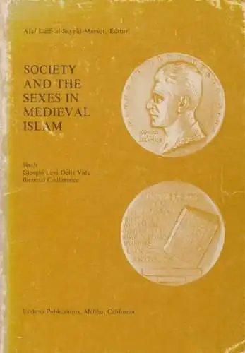 Medieval Islam. - edited by Afaf Lutfi al-Sayyid-Marsot. - texts by Franz Rosenthal, James A. Bellamy, Noel J. Coulson and others: Society and the sexes in Medieval Islam ( = Sixth Giorgio Levi Della Vida Biennial conference ). 