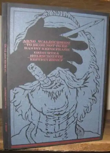 Waldschmidt, Arno: To be or not to be - das ist keine Frage. Gedichte & Holzschnitte. - Signiert !. 