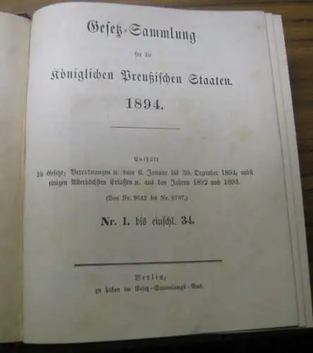 Gesetzsammlung Preußen: Doppelband: Gesetz Sammlung für die Königlichen Preußischen Staaten 1894 und 1895. Enthält die Gesetze, Verodnungen ec. vom 6. Januar bis 30. Dezember 1894.. 