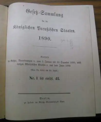 Gesetzsammlung Preußen: Doppelband: Gesetz Sammlung für die Königlichen Preußischen Staaten 1890 und 1891. Enthält die Gesetze, Verodnungen ec. vom 5. Januar bis 16. Dezember 1890.. 