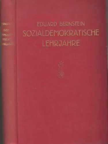 Bernstein, Eduard: Sozialdemokratische Lehrjahre. 