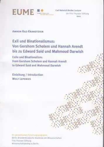 Raz-Krakotzkin, Amnon. - Einleitung/introduction: Wolf Lepenies: Exil und Binationalismus: Von Gershom Scholem und Hannah Arendt bis zu Edward Said und Mahmoud Darwish. - Exile and Binationalism: From Gershom Scholem and Hannah Arendt to Edward Said and M