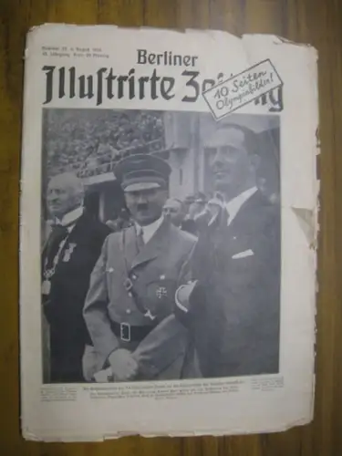 Berliner Illustrirte (illustrierte) Zeitung. - Olympia Berlin. - Red.: Carl Schnebel. - Adolf Hitler, Graf de Baillet-Latour (IOK), Umberto von Italien. - E. O. Plauen. - Hans Rudolf Berndorff u. a: Berliner Illustrirte (illustrierte) Zeitung. 6. August 1