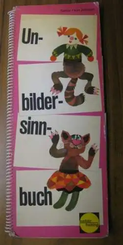 Sattler / von Johnson: Unsinnbilderbuch ( Un-bilder-sinn-buch ). 