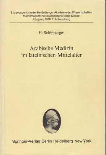 Schipperges, H: Arabische Medizin im lateinischen Mittelalter ( = Sitzungsberichte der Heidelberger Akademie der Wissenschaften. Mathematisch-naturwissenschaftliche Klasse, Jahrgang 1976, 2. Abhandlung ). 