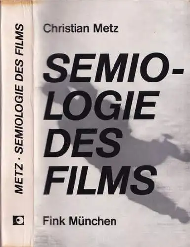 Metz, Christian - Renate Koch (Übers.): Semiologie des Films. 
