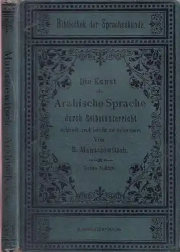 Arabisch.   Manassewitsch, B: Die Kunst die Arabische Sprache durch Selbstunterricht schnell und leicht zu erlernen.  Theoretisch Praktische Sprachlehre für Deutsche auf grammatischer.. 