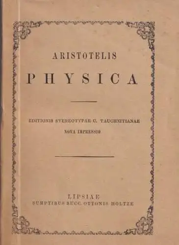 Aristotelis: Aristotelis Opera Omnia Vol. I - inest: Physica Auscultatio ( Libri I - VIII ) (=  Aristotelis Physicorum - Libri VIII). 