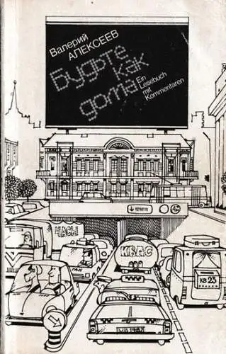 Russisch.- Valerij Alexejew: Fühlen Sie sich wie zu Hause - Ein Lesebuch mit Kommentaren. 