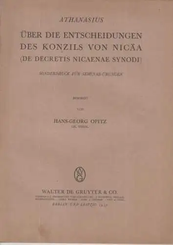 Athanasius. - Nicäa. - Hans-Georg Opitz: Athanasius. Über die Entscheidungen des Konzils von Nicäa ( De Decretis Nicaenae Synodi ). Sonderdruck für Seminar - Übungen. 