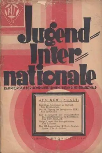 Jugend-Internationale. Exekutivkomitee der Kommunistischen Jugend-Internationale (Hrsg.) - Friedrich Hexmann (Schrifltg.) - Vujovic / Sinowjew, G. / Lominadze / Reinhard, Fritz / Chitarow / Gorlow, A. u.a. (Autoren): Jugend-Internationale - 7. Jahrgang, M