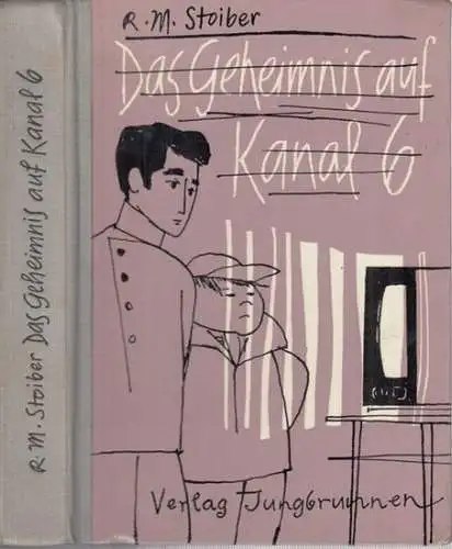 Stoiber, Rudolf M. - illustriert von Romulus Candea: Das Geheimnis auf Kanal 6. Ein Roman um Ferne und Fernsehen. - Widmungsexemplar für 'Bill' (Willi) Schmidt !. 