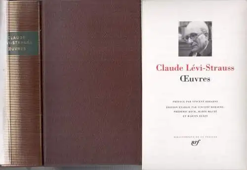 Levi-Strauss, Levi. - preface de Vincent Debaene: Oeuvres ( = Bibliotheque de la Pleiade, 543 ). - ce volume contient: Tristes tropiques / Le totemisme aujourd' hui / La pensee sauvage / La voie des masques / La potiere jalouse / Histoire de Lynx / Regard