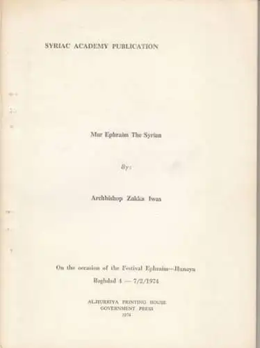 Mar Ephraim the Syrian / Ephräm der Syrer. - Zakka Iwas: Mar Ephraim the Syrian ( = Syrian Academy Publication / on the occasion of the Festival Ephraim-Hunayn, Baghdad 4-7/2/1974 ). 