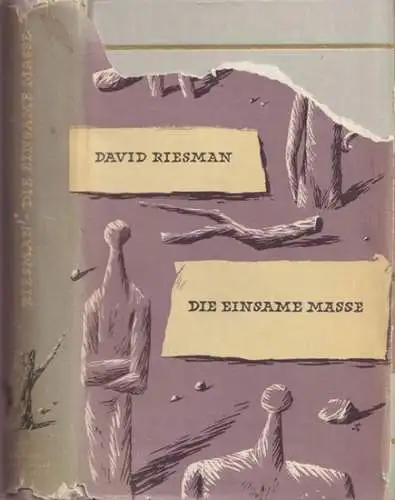 Riesman, David - Reuel Denney, Nathan Glazer: Die einsame Masse - eine Untersuchung der Wandlungen des amerikanischen Charakters. 