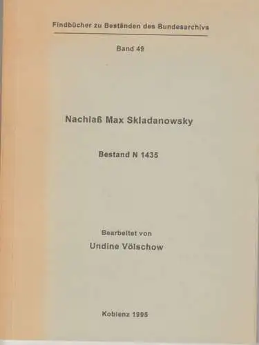 Skladanowsky, Max. - bearbeitet von Undine Völschow: Nachlaß Max Skladanowsky. Bestand N 1435 ( = Findbücher zu Beständen des Bundesarchivs, Band 49 ). 