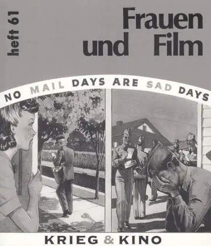 Frauen und Film. - Ulrike Brunotte, Manuela Ott, Mechthild Zeul, nnette Brauerhoch, Jürgen Müller u. a: Frauen und Film. Heft 61: Krieg & Kino. 